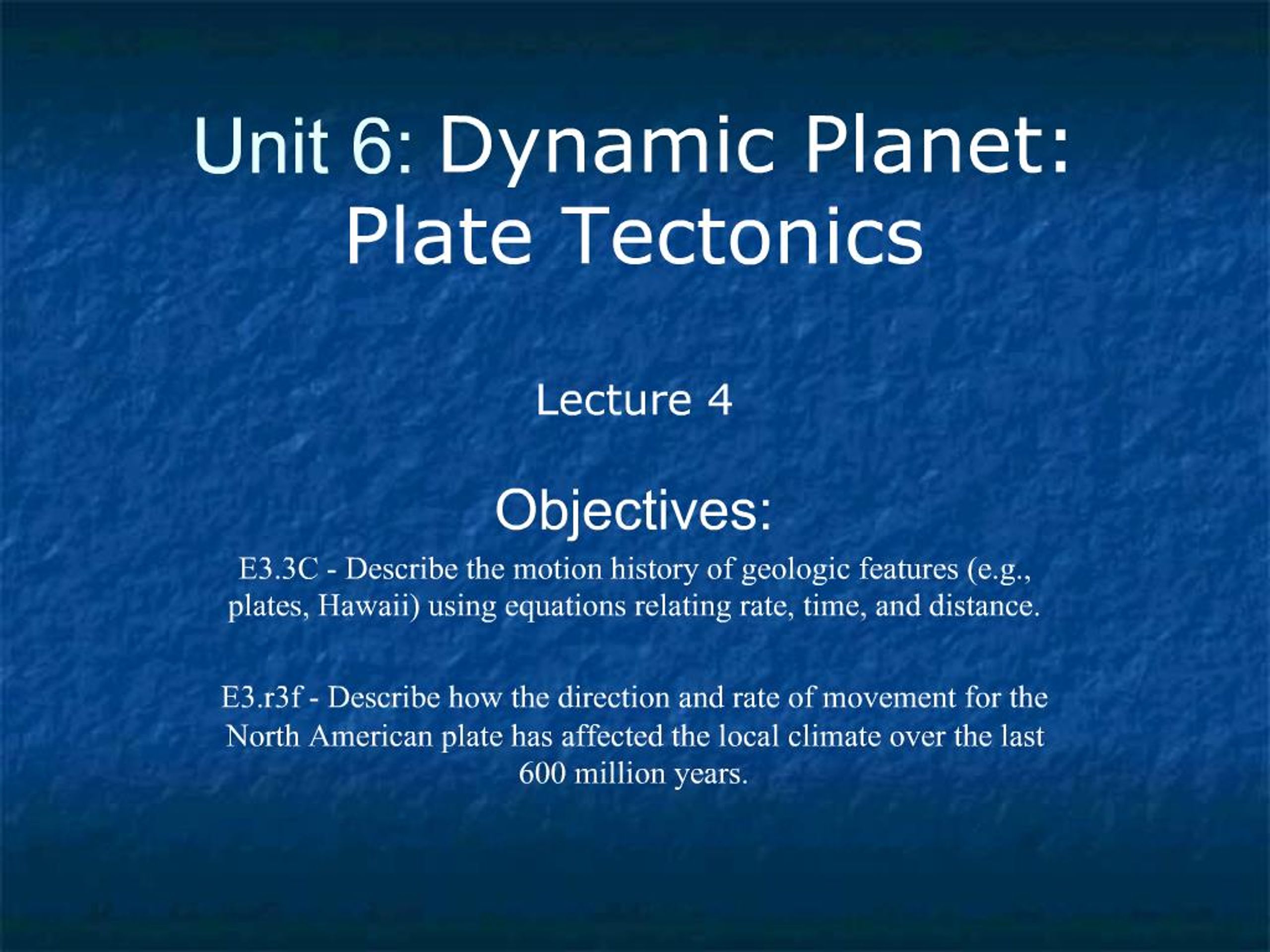 PPT - Unit 6: Dynamic Planet: Plate Tectonics Lecture 4 PowerPoint ...