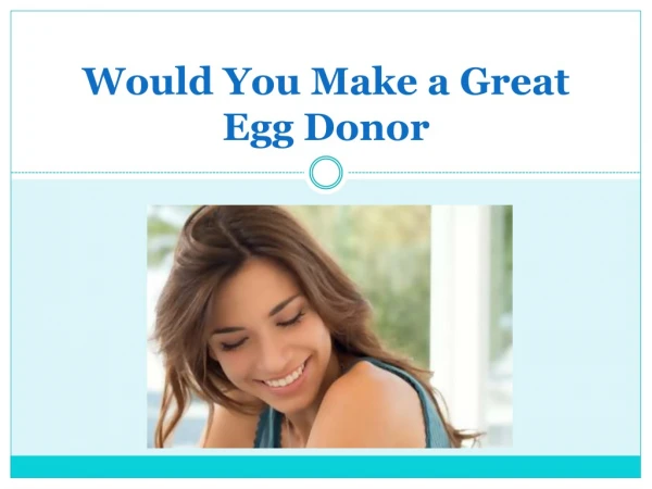 Would You Make a Great Egg Donor - Physician's Surrogacy