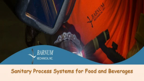 Sanitary Process Systems for Food and Beverages - Barnum Mechanical