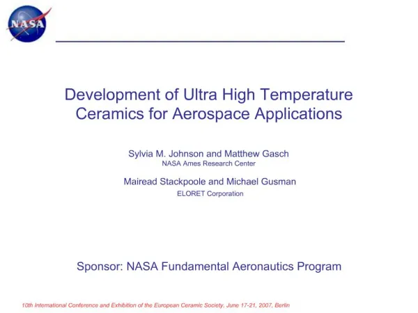 Development of Ultra High Temperature Ceramics for Aerospace Applications Sylvia M. Johnson and Matthew Gasch NASA Ame