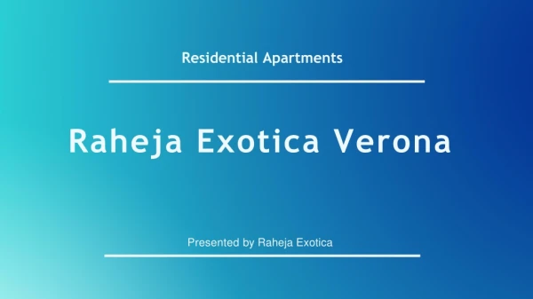 Raheja Exotica Verona 2,3 & 4 BHK Flats Call 8130629360
