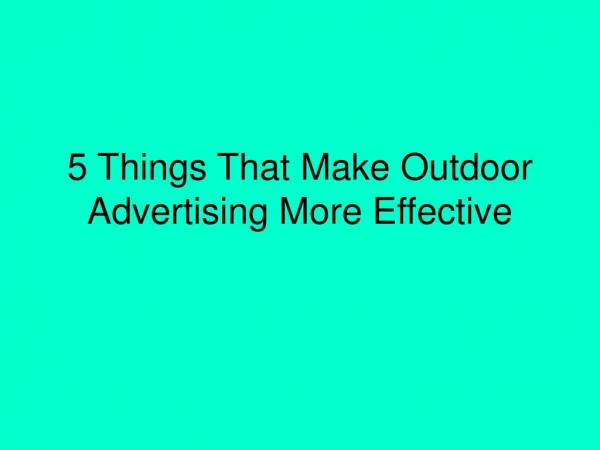 5 Things That Make Outdoor Advertising More Effective