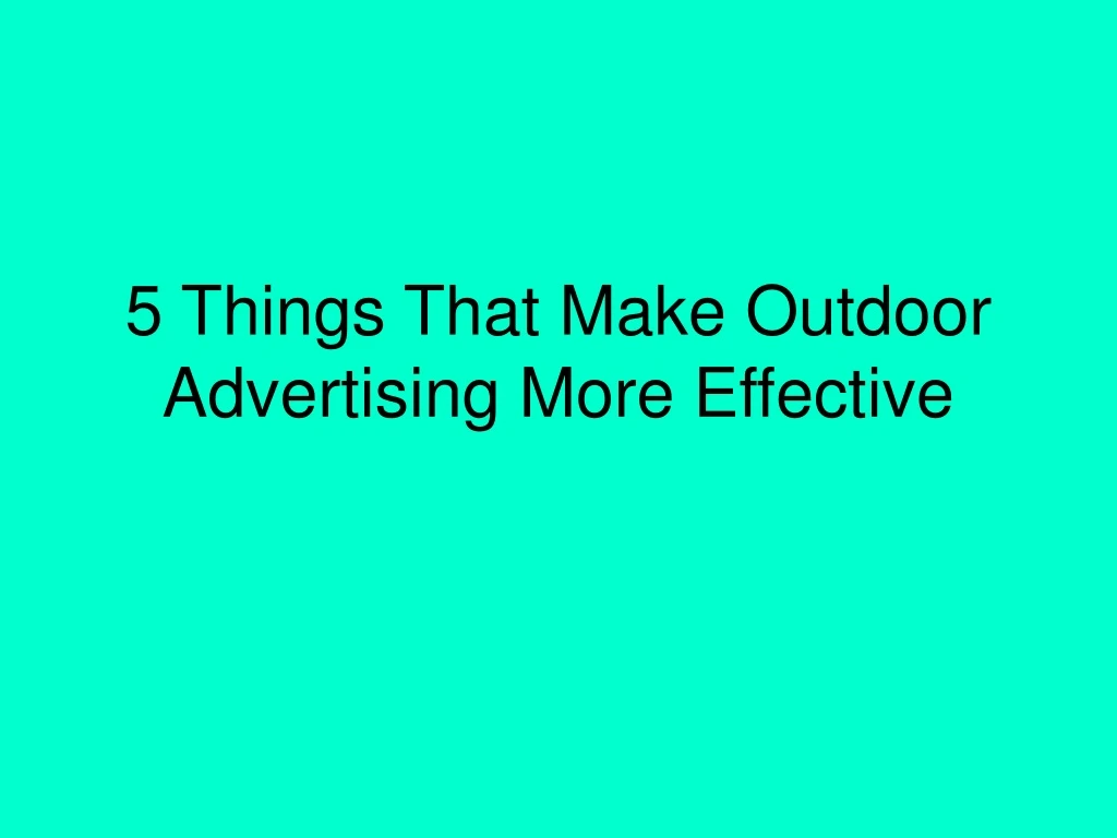 5 things that make outdoor advertising more effective