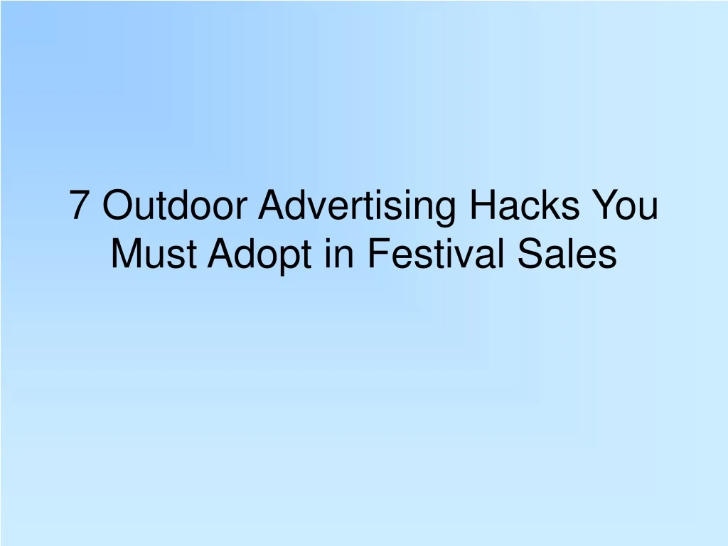 7 outdoor advertising hacks you must adopt in festival sales
