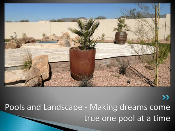 Pools and Landscape - Making dreams come true one pool at a time