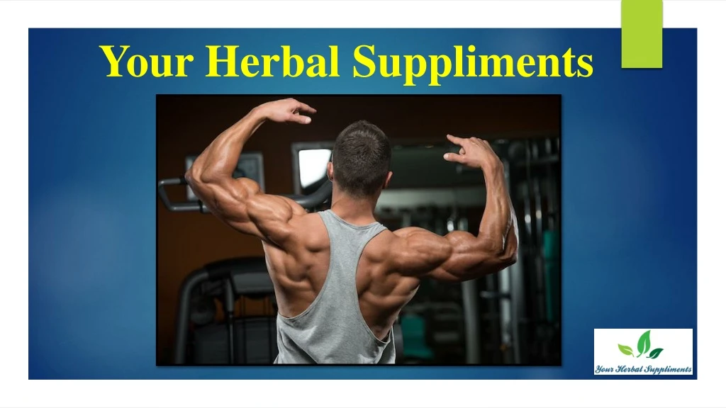 your herbal suppliments