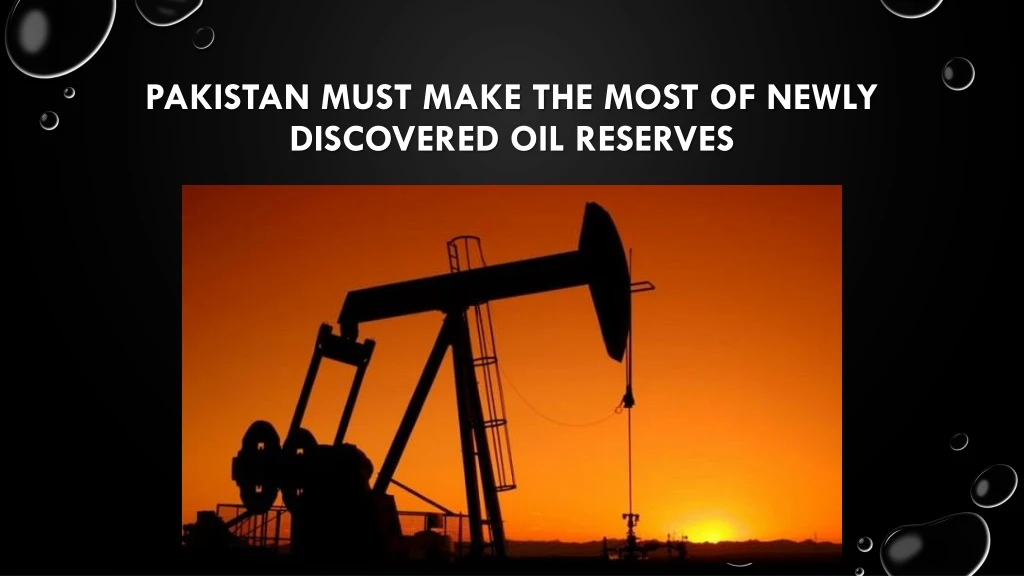 pakistan must make the most of newly discovered oil reserves