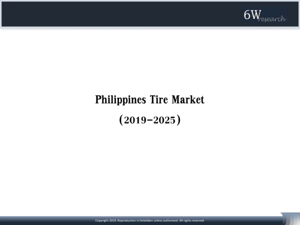 Philippines Tire Market Size, Share & Trends (2019-2025) | 6wresearch