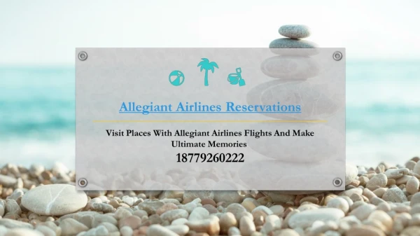 Visit Places With Allegiant Airlines Flights And Make Ultimate Memories
