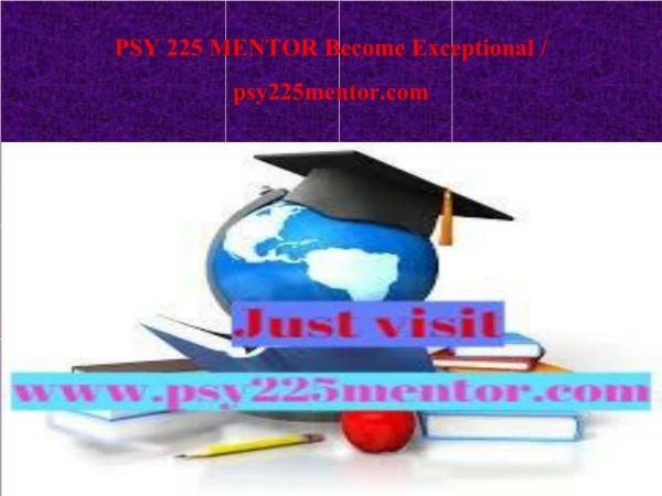 PSY 225 MENTOR Become Exceptional / psy225mentor.com