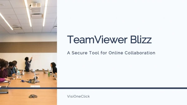 TeamViewer Blizz - A Secure Tool for Online Collaboration