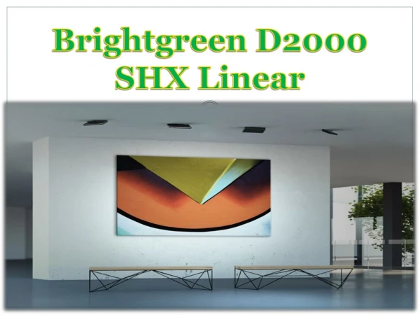 Brightgreen D2000 SHX Linear
