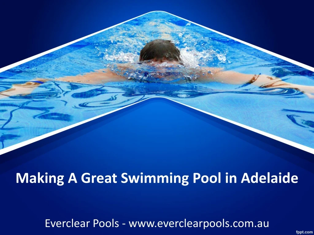 making a great swimming pool in adelaide