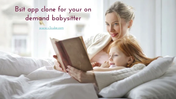 Bsit app clone for your on demand babysitter