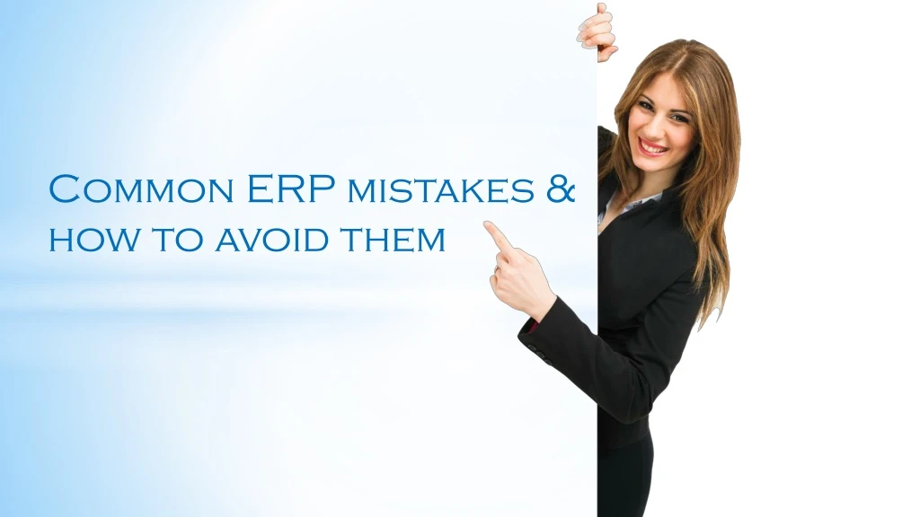 common erp mistakes how to avoid them