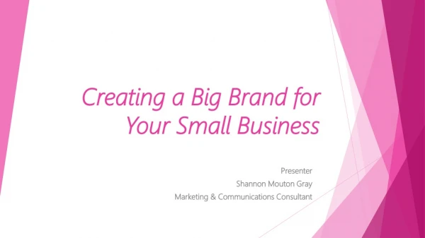 Creating a Big Brand for Your Small Business