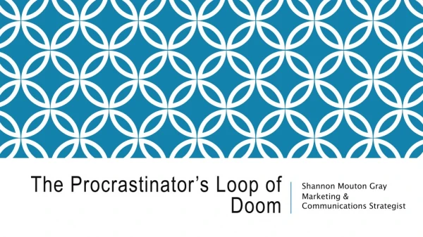 The Procrastinator's Loop of Doom