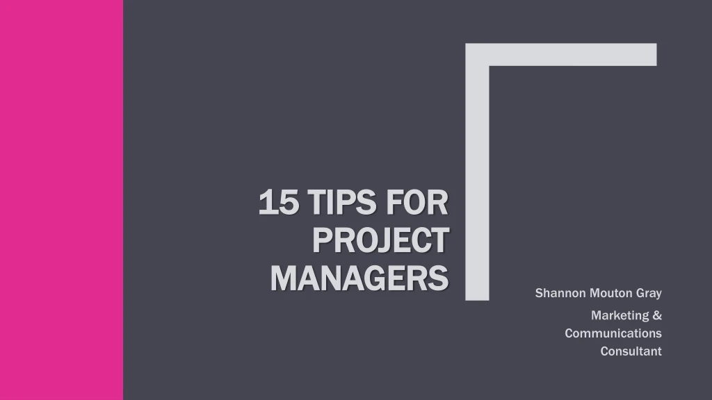 15 tips for 15 tips for project project managers