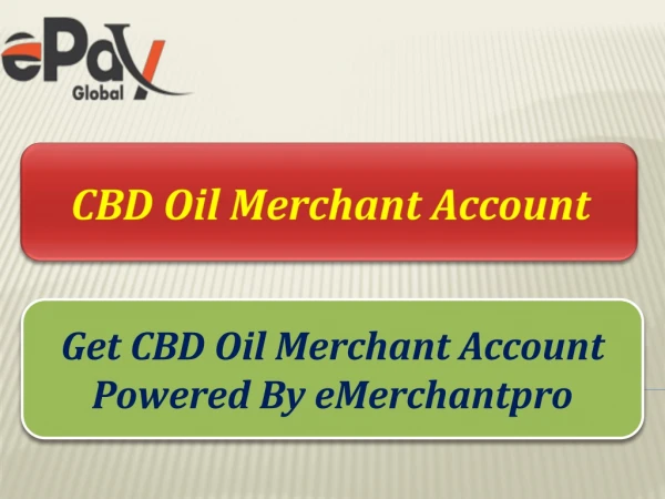 Get cbd oil merchant account Powered by ePay Global