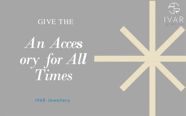 An Accessory for All Times - IVAR Jewelry