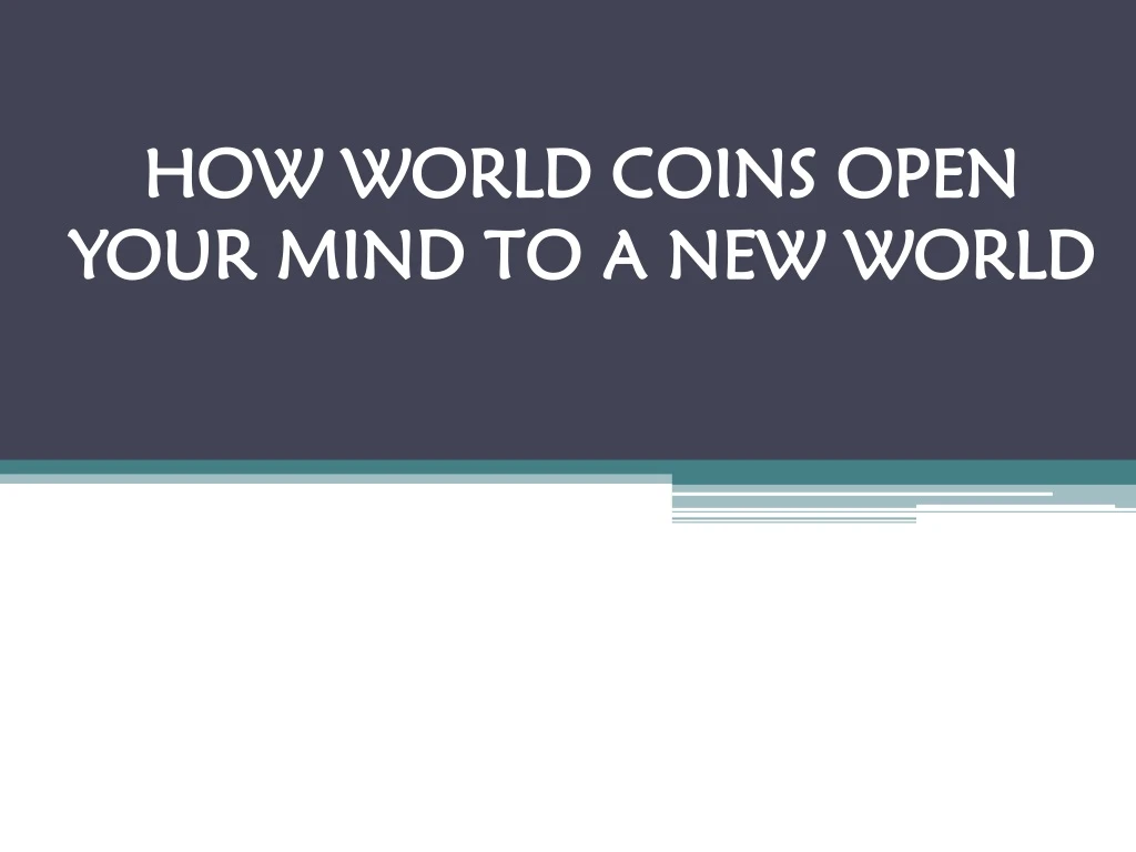 how world coins open your mind to a new world