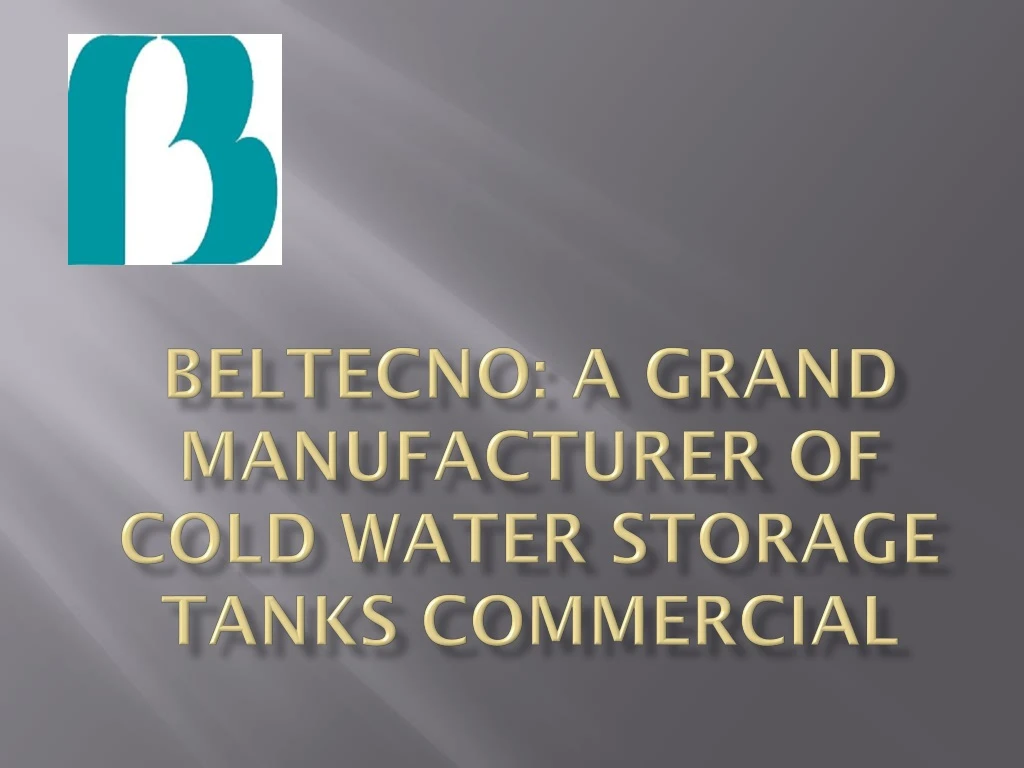 beltecno a grand manufacturer of cold water storage tanks commercial