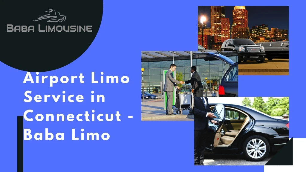 airport limo service in connecticut baba limo