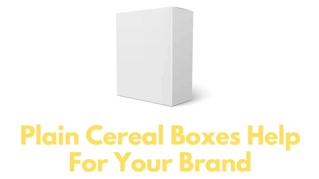 plain cereal boxes help for your brand