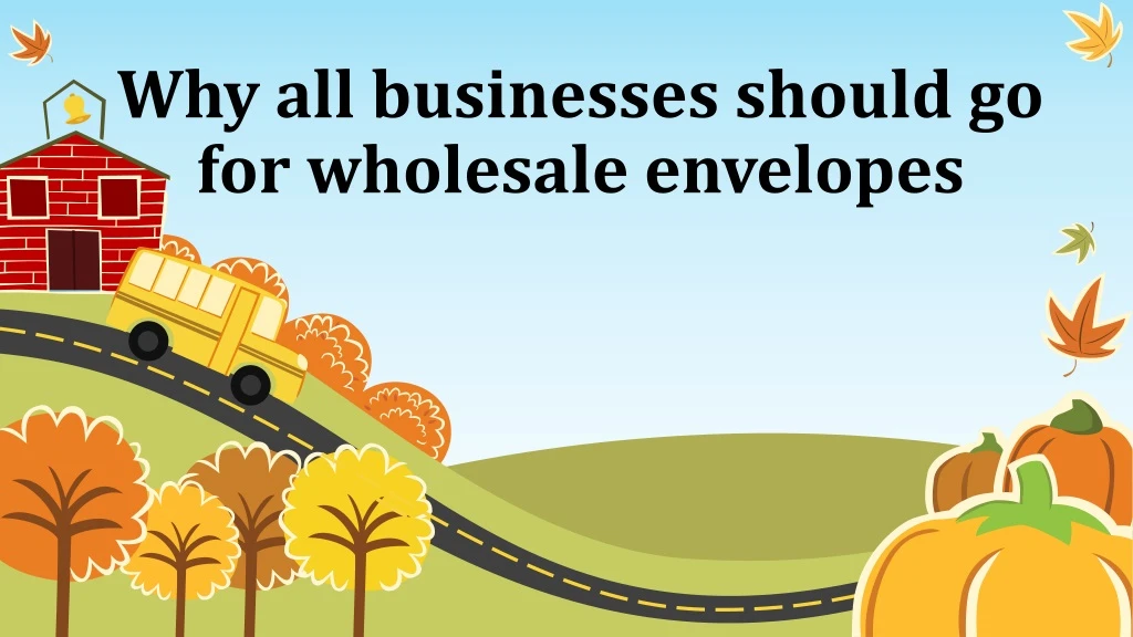 why all businesses should go for wholesale envelopes