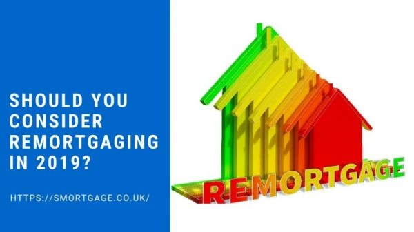 Should you consider remortgaging in 2019?