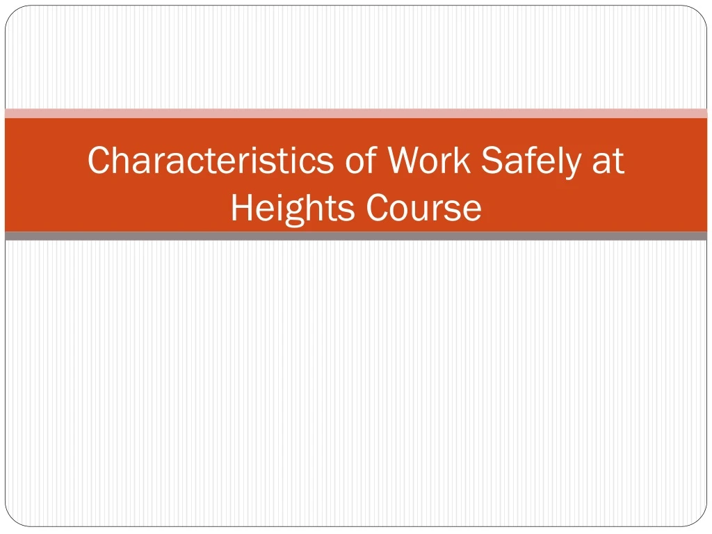 characteristics of work safely at heights course