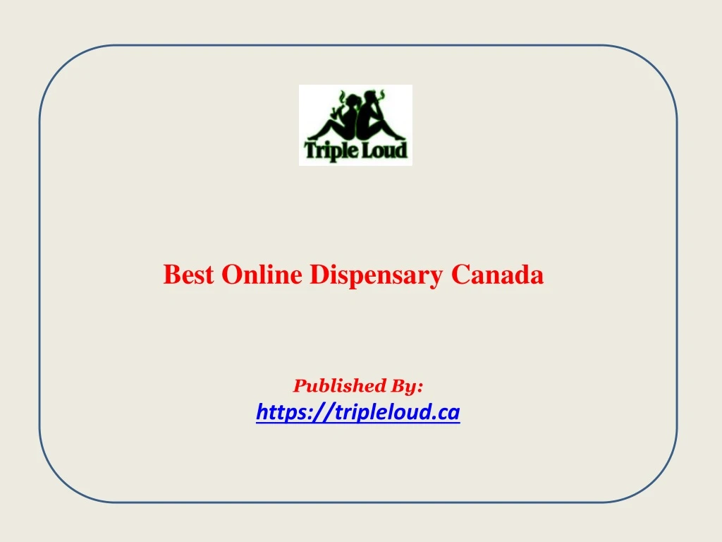 best online dispensary canada published by https tripleloud ca