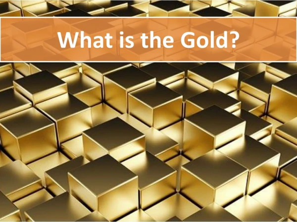 What is the Gold?