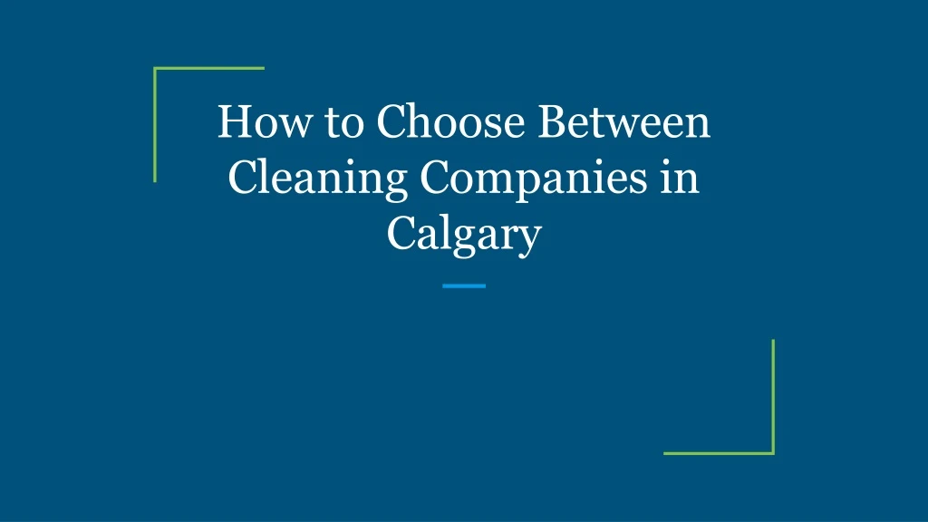 how to choose between cleaning companies in calgary