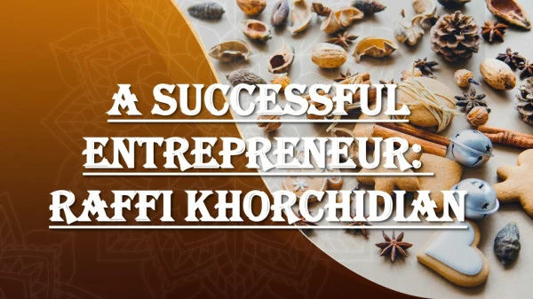 A successful entrepreneur: Raffi Khorchidian