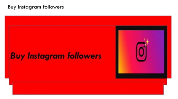 Buy new Instagram followers and enjoy huge popularity