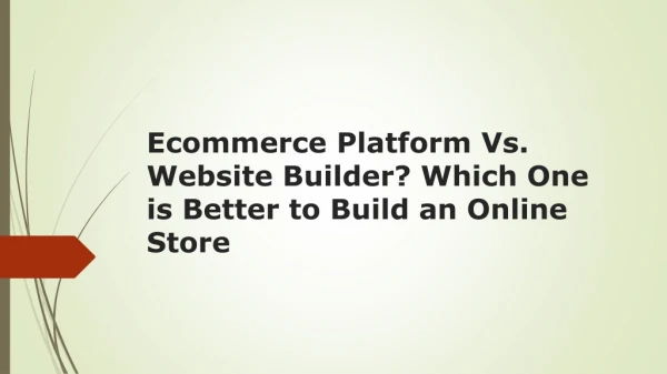 Ecommerce Platform Vs. Website Builder? Which One is Better to Build an Online Store