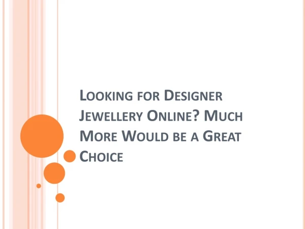 Looking for Designer Jewellery Online? Much More Would be a Great Choice
