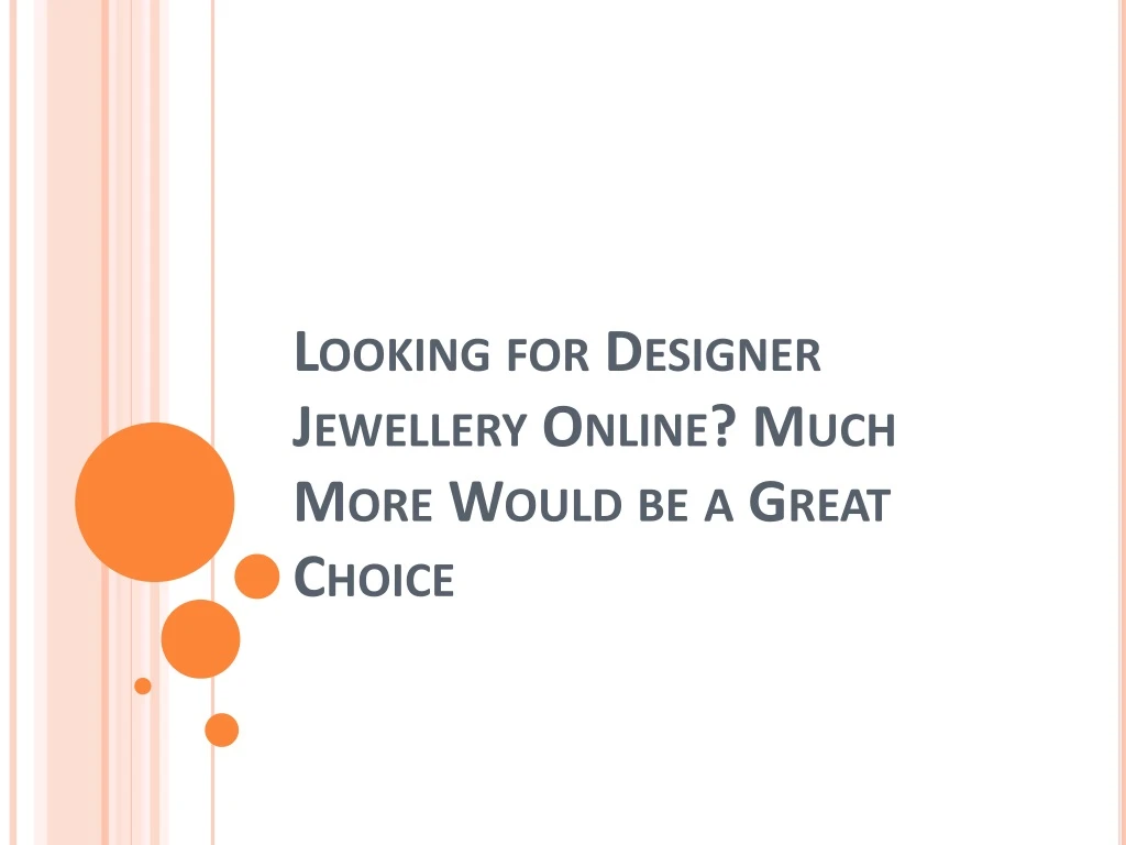 looking for designer jewellery online much more would be a great choice