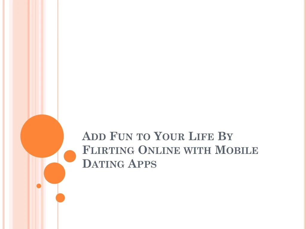 add fun to your life by flirting online with mobile dating apps