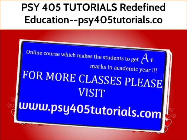 PSY 405 TUTORIALS Redefined Education--psy405tutorials.com