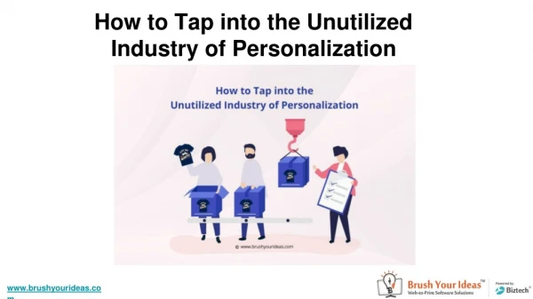 How to Tap into the Unutilized Industry of Personalization