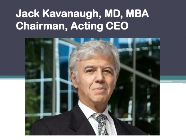 Jack Kavanaugh, MD, MBA & Chairman