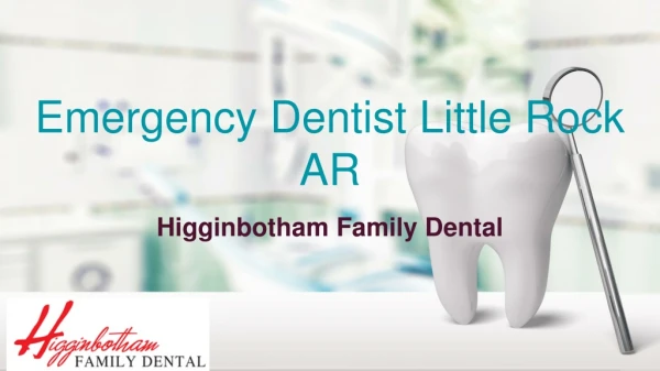 Emergency dentist little rock - Higginbotham Family Dental