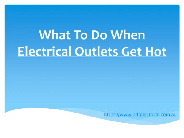 What to do when electrical outlets get hot