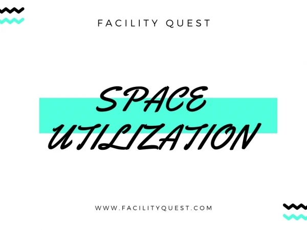Space Utilization -Facility quest