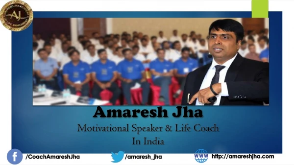 Amaresh Jha - Best Motivational Speaker in India
