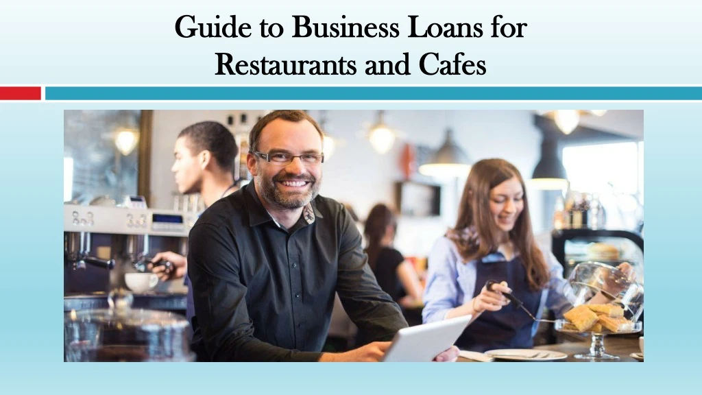 guide to business loans for restaurants and cafes