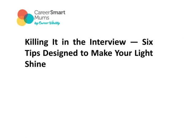 Killing It in the Interview — Six Tips Designed to Make Your Light Shine