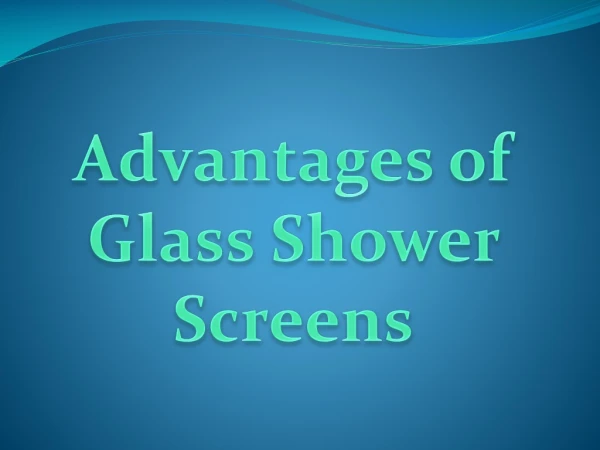 Advantages of Glass Shower Screens